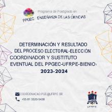 RECOGIDA Y RESULTADO DEL PROCESO ELECTORAL – ELECCIÓN DE COORDINADOR Y EVENTUAL SUSTITUCIÓN DEL PPGEC-UFRPE – BIENIO 2023-2024