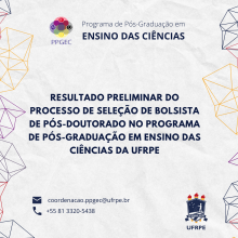 RESULTADO PRELIMINAR DO PROCESSO DE SELEÇÃO DE BOLSISTA DE PÓS-DOUTORADO NO PROGRAMA DE PÓS-GRADUAÇÃO EM ENSINO DAS CIÊNCIAS DA UFRPE